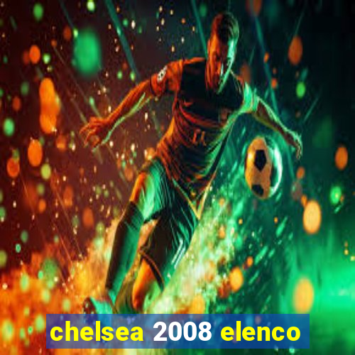 chelsea 2008 elenco